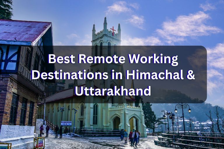 Best Remote Working Destinations in Himachal & Uttarakhand