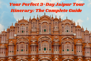 Jaipur Tour Itinerary Jaipur Trip 3-Day Jaipur Tour Itinerary