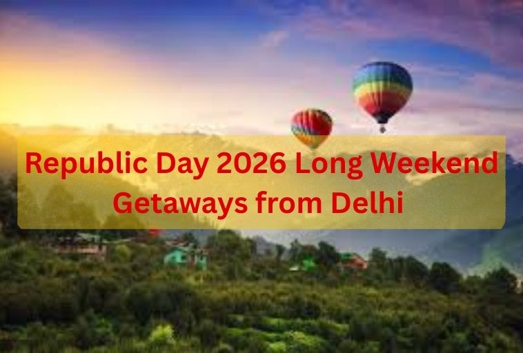 Republic Day 2026 Long Weekend Getaways from Delhi