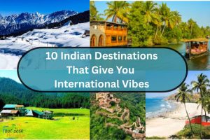 Travel Destinations in India that feel like foreign destinations