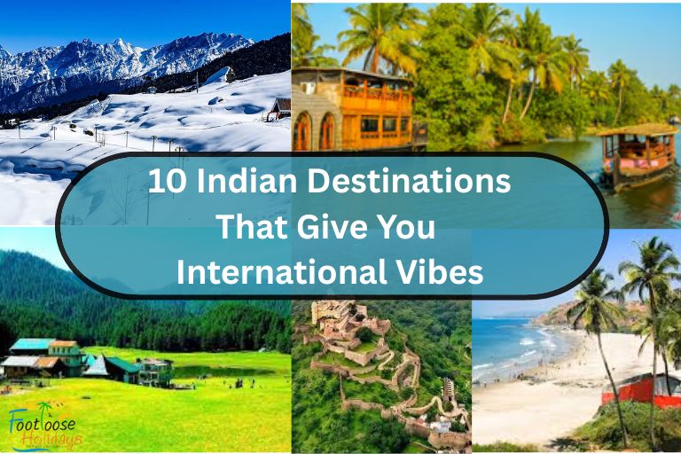 Top 10 Places in India that Feel Like Foreign Travel Destinations