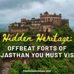 Unexplored Forts of Rajasthan